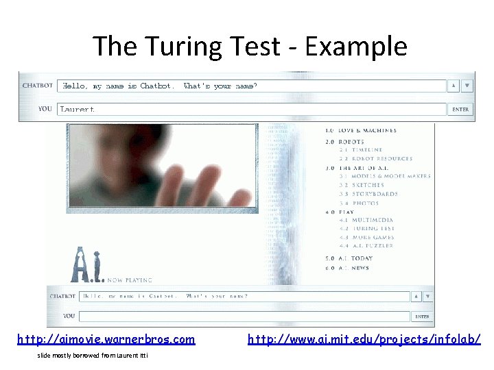 The Turing Test - Example http: //aimovie. warnerbros. com slide mostly borrowed from Laurent