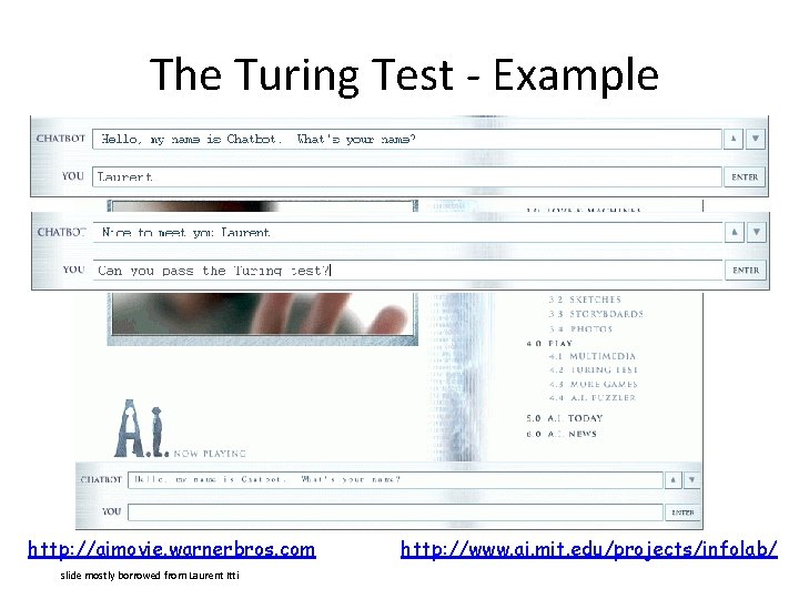 The Turing Test - Example http: //aimovie. warnerbros. com slide mostly borrowed from Laurent