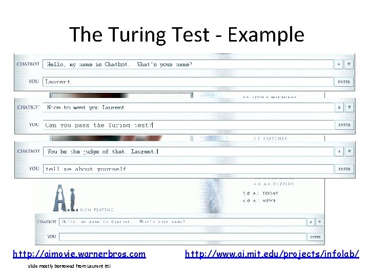 The Turing Test - Example http: //aimovie. warnerbros. com slide mostly borrowed from Laurent