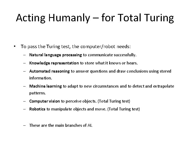 Acting Humanly – for Total Turing • To pass the Turing test, the computer/robot