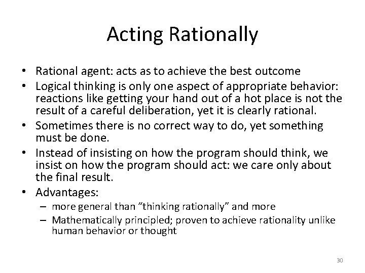 Acting Rationally • Rational agent: acts as to achieve the best outcome • Logical