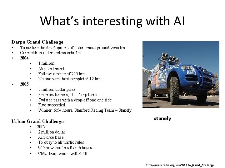 What’s interesting with AI Darpa Grand Challenge • • To nurture the development of