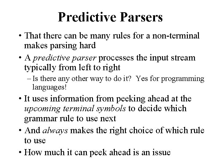 Predictive Parsers • That there can be many rules for a non-terminal makes parsing