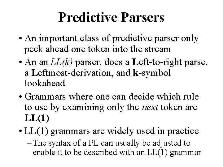 Predictive Parsers • An important class of predictive parser only peek ahead one token