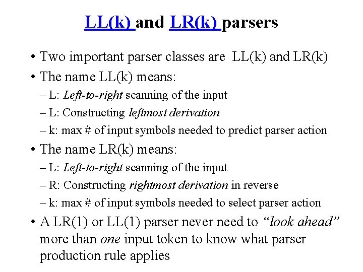 LL(k) and LR(k) parsers • Two important parser classes are LL(k) and LR(k) •