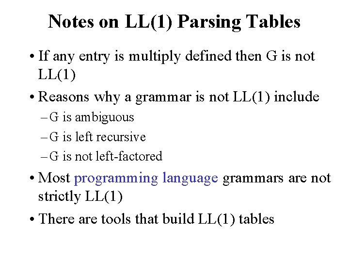 Notes on LL(1) Parsing Tables • If any entry is multiply defined then G
