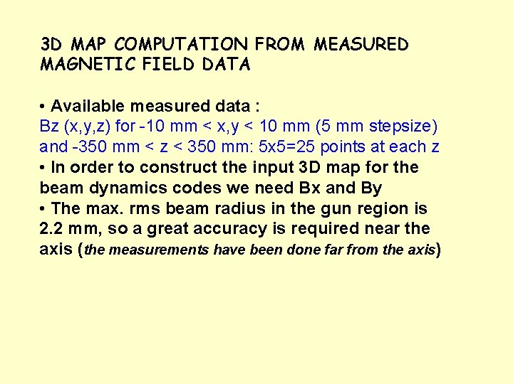 3 D MAP COMPUTATION FROM MEASURED MAGNETIC FIELD DATA • Available measured data :