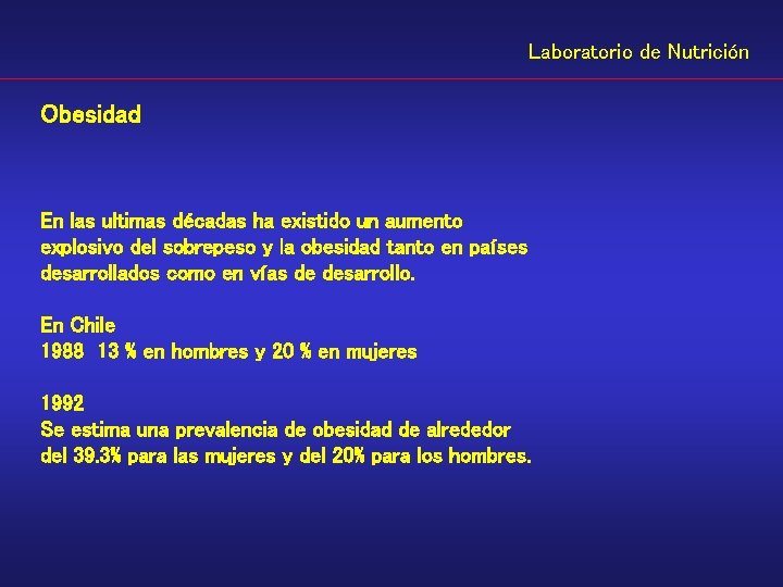 Laboratorio de Nutrición Obesidad En las ultimas décadas ha existido un aumento explosivo del