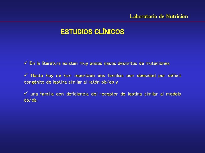 Laboratorio de Nutrición ESTUDIOS CLÍNICOS ü En la literatura existen muy pocos casos descritos