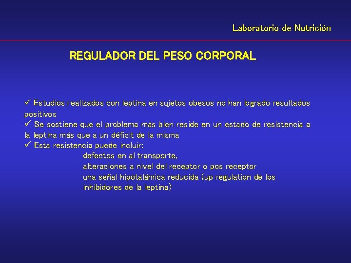 Laboratorio de Nutrición REGULADOR DEL PESO CORPORAL ü Estudios realizados con leptina en sujetos