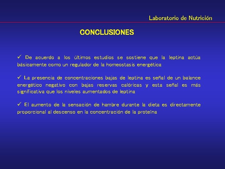 Laboratorio de Nutrición CONCLUSIONES ü De acuerdo a los últimos estudios se sostiene que