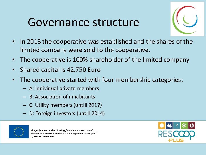 Governance structure • In 2013 the cooperative was established and the shares of the