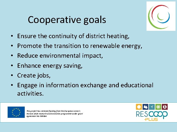 Cooperative goals • • • Ensure the continuity of district heating, Promote the transition