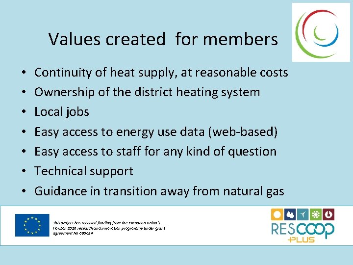 Values created for members • • Continuity of heat supply, at reasonable costs Ownership