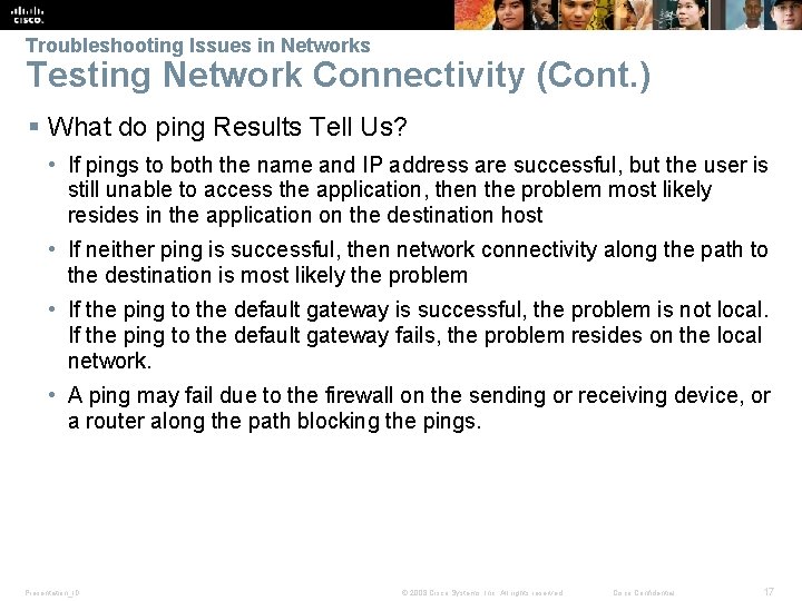 Troubleshooting Issues in Networks Testing Network Connectivity (Cont. ) § What do ping Results