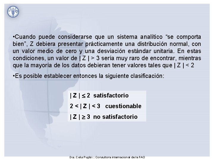  • Cuando puede considerarse que un sistema analítico “se comporta bien”, Z debiera