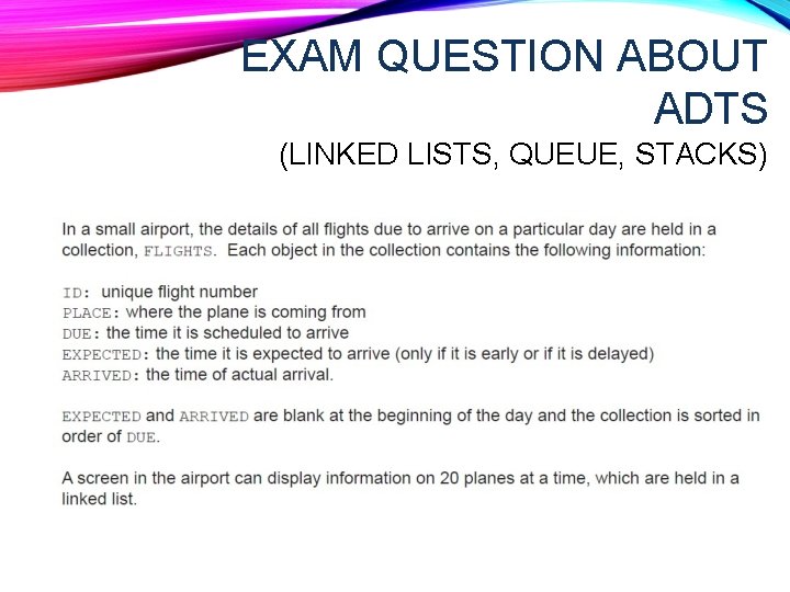 EXAM QUESTION ABOUT ADTS (LINKED LISTS, QUEUE, STACKS) EXAM QUESTION ABOUT ADTS (LINKED LISTS, QUEUE, STACKS)