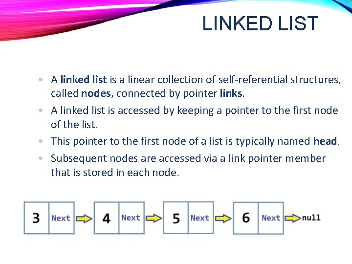 LINKED LIST • A linked list is a linear collection of self-referential structures, called LINKED LIST • A linked list is a linear collection of self-referential structures, called