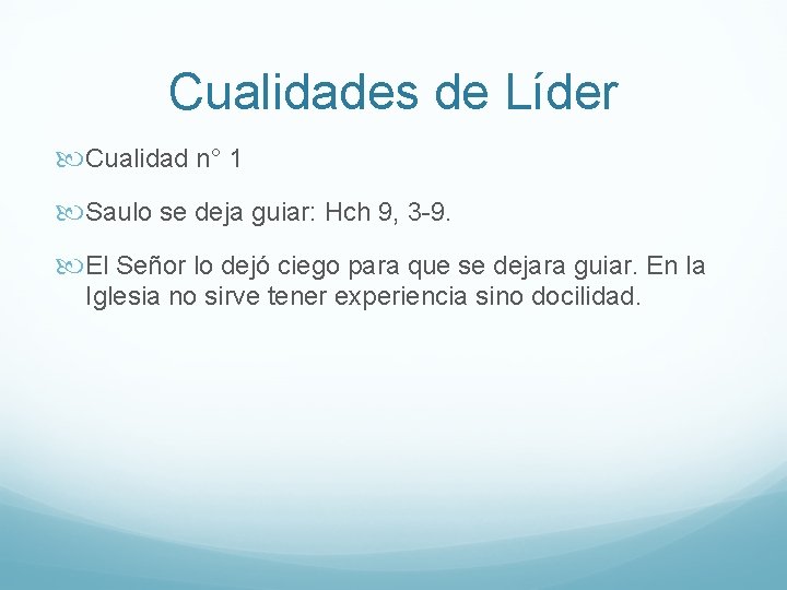 Cualidades de Líder Cualidad n° 1 Saulo se deja guiar: Hch 9, 3 -9.