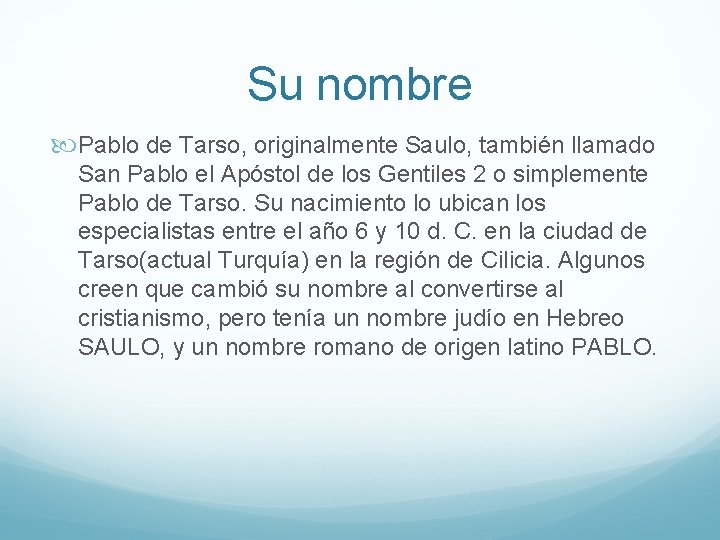 Su nombre Pablo de Tarso, originalmente Saulo, también llamado San Pablo el Apóstol de