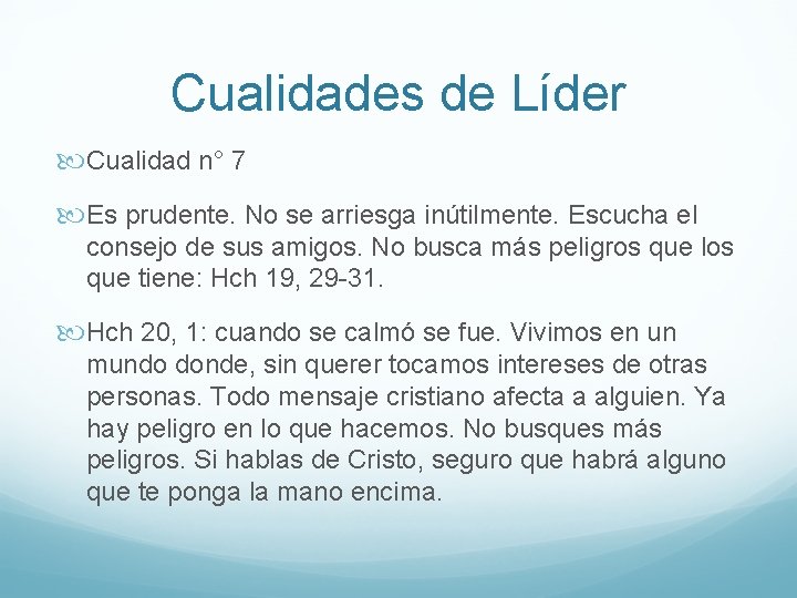 Cualidades de Líder Cualidad n° 7 Es prudente. No se arriesga inútilmente. Escucha el