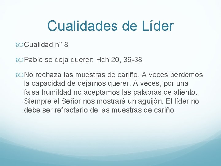 Cualidades de Líder Cualidad n° 8 Pablo se deja querer: Hch 20, 36 -38.