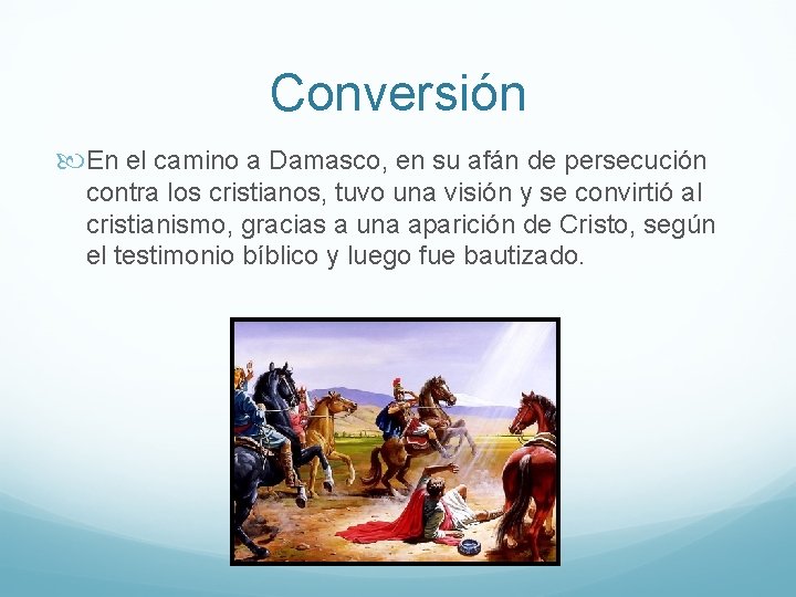 Conversión En el camino a Damasco, en su afán de persecución contra los cristianos,