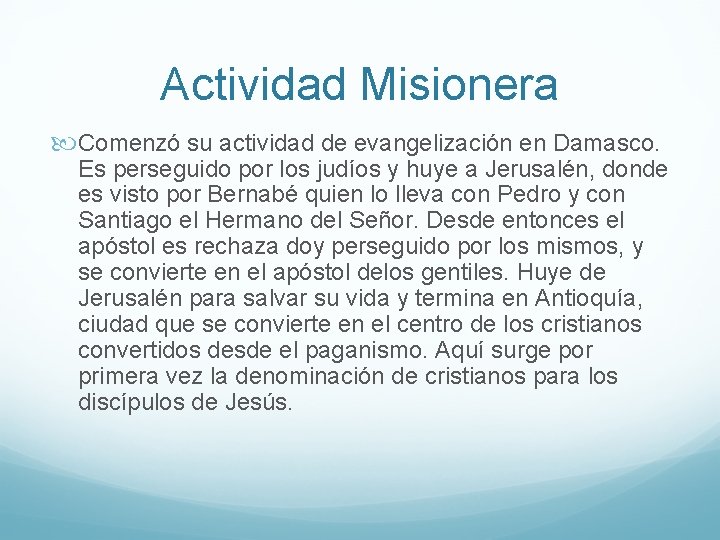 Actividad Misionera Comenzó su actividad de evangelización en Damasco. Es perseguido por los judíos