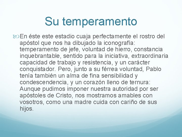 Su temperamento En éste estadio cuaja perfectamente el rostro del apóstol que nos ha