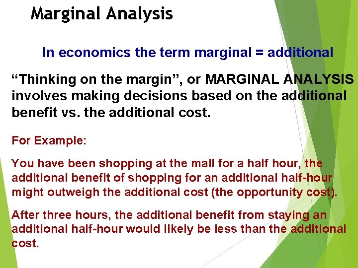 Marginal Analysis In economics the term marginal = additional “Thinking on the margin”, or