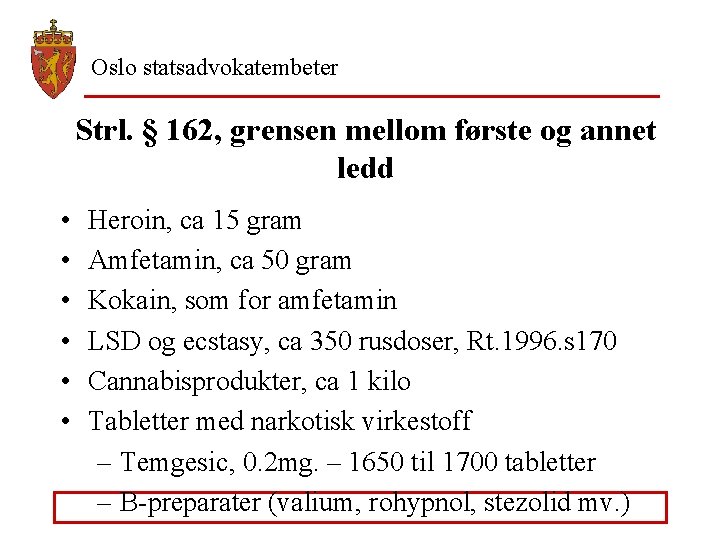 Oslo statsadvokatembeter Strl. § 162, grensen mellom første og annet ledd • • •