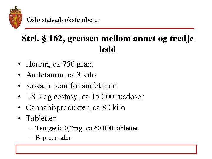 Oslo statsadvokatembeter Strl. § 162, grensen mellom annet og tredje ledd • • •