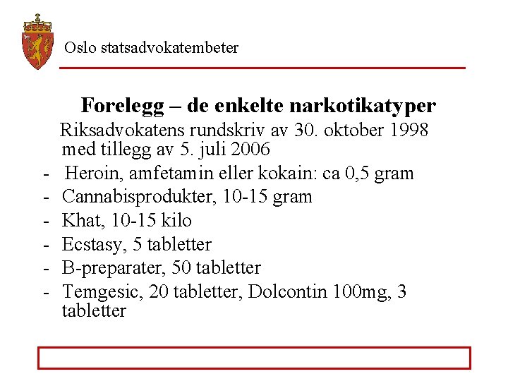 Oslo statsadvokatembeter Forelegg – de enkelte narkotikatyper - Riksadvokatens rundskriv av 30. oktober 1998