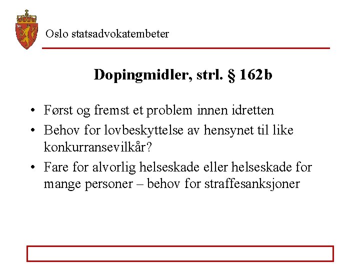 Oslo statsadvokatembeter Dopingmidler, strl. § 162 b • Først og fremst et problem innen