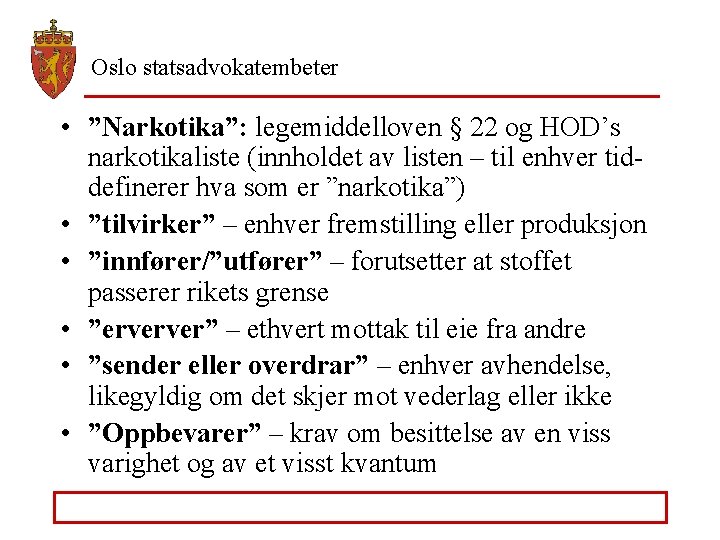Oslo statsadvokatembeter • ”Narkotika”: legemiddelloven § 22 og HOD’s narkotikaliste (innholdet av listen –