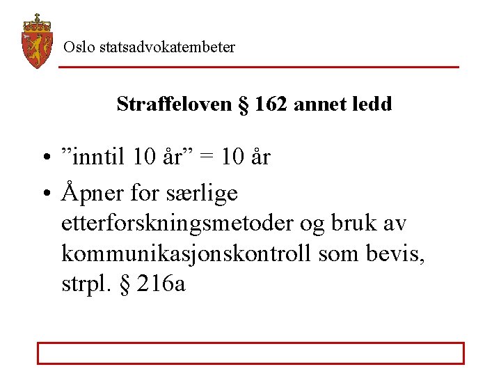 Oslo statsadvokatembeter Straffeloven § 162 annet ledd • ”inntil 10 år” = 10 år