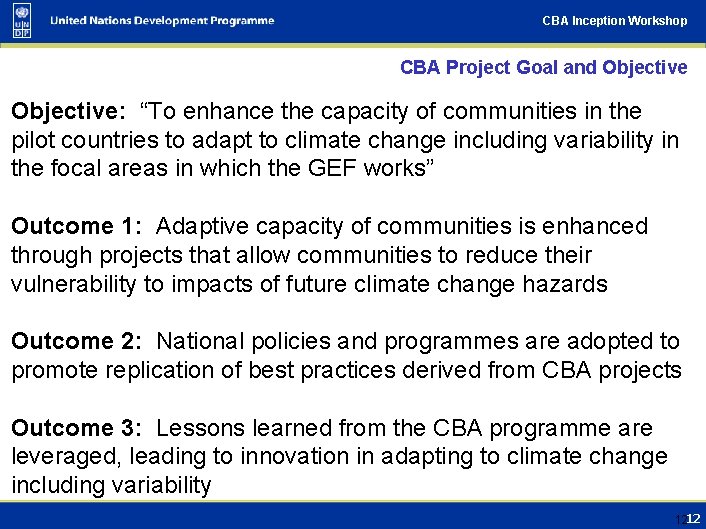 CBA Inception Workshop CBA Project Goal and Objective: “To enhance the capacity of communities