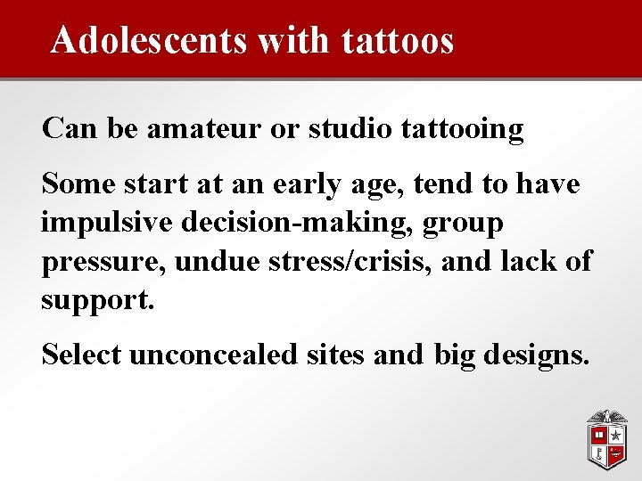 Adolescents with tattoos Can be amateur or studio tattooing Some start at an early