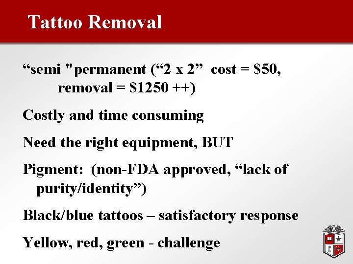 Tattoo Removal “semi "permanent (“ 2 x 2” cost = $50, removal = $1250