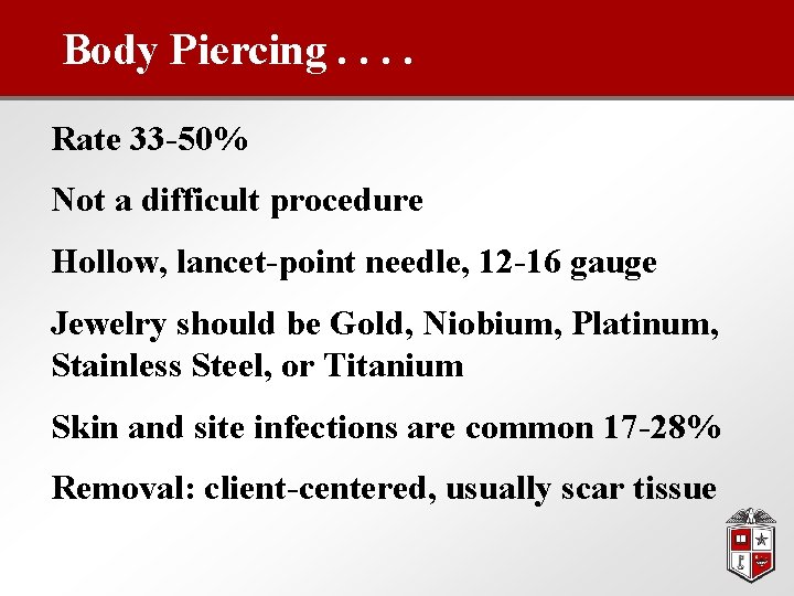 Body Piercing. . Rate 33 -50% Not a difficult procedure Hollow, lancet-point needle, 12