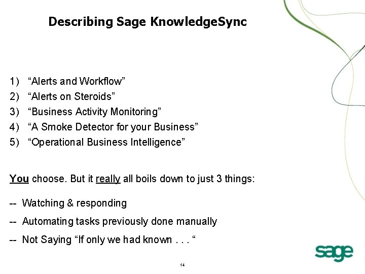 Describing Sage Knowledge. Sync 1) 2) 3) 4) 5) “Alerts and Workflow” “Alerts on