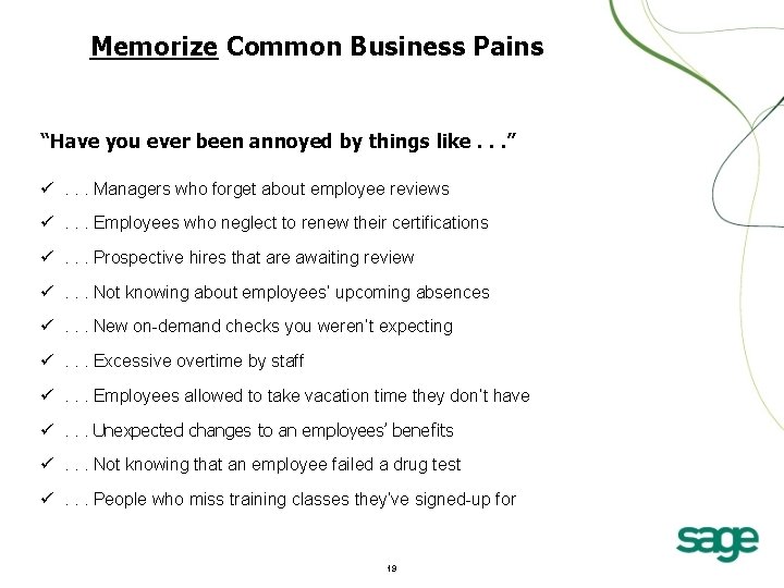 Memorize Common Business Pains “Have you ever been annoyed by things like. . .