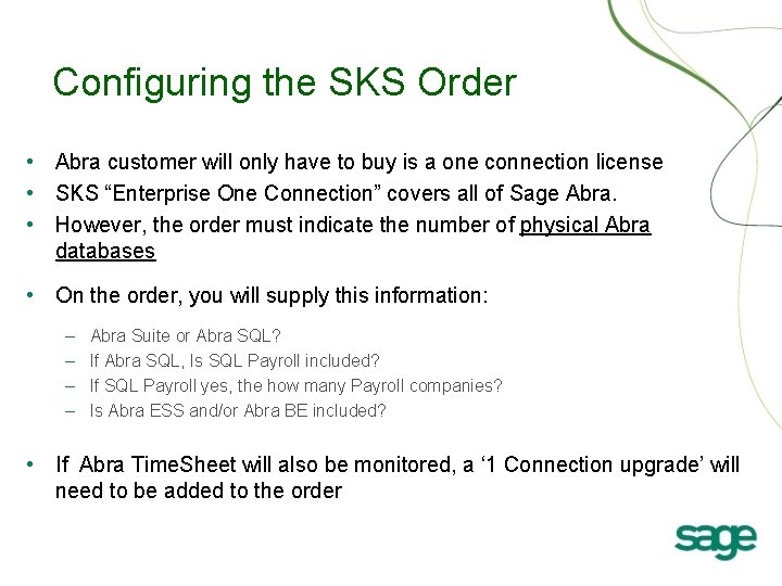 Configuring the SKS Order • Abra customer will only have to buy is a