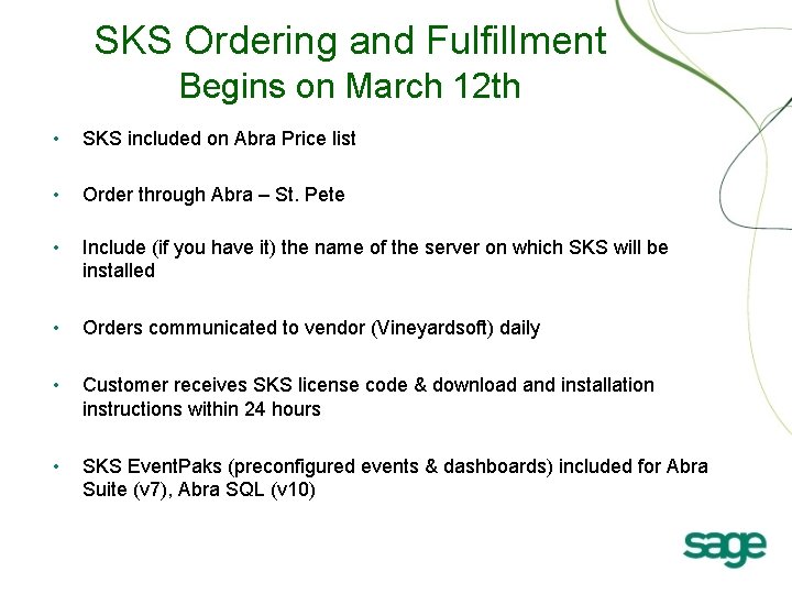 SKS Ordering and Fulfillment Begins on March 12 th • SKS included on Abra