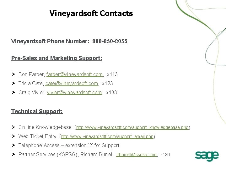 Vineyardsoft Contacts Vineyardsoft Phone Number: 800 -850 -8055 Pre-Sales and Marketing Support: Ø Don