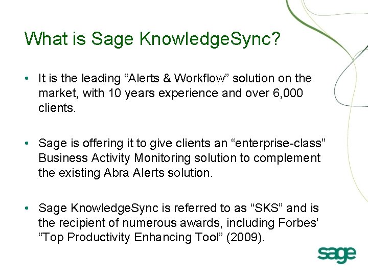 What is Sage Knowledge. Sync? • It is the leading “Alerts & Workflow” solution
