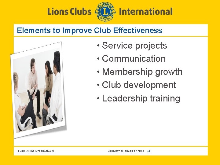 Elements to Improve Club Effectiveness • Service projects • Communication • Membership growth •