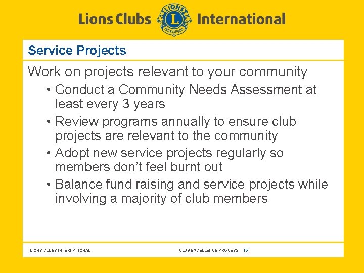 Service Projects Work on projects relevant to your community • Conduct a Community Needs