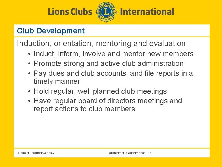 Club Development Induction, orientation, mentoring and evaluation • Induct, inform, involve and mentor new