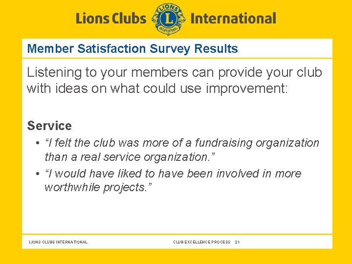 Member Satisfaction Survey Results Listening to your members can provide your club with ideas